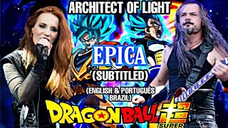 EPICA - ARCHITECT OF LIGHT + ORCHESTRA (LEGENDADO ENGLISH &amp; PORTUGUÊS BRAZIL) DRAGON BALL SUPER