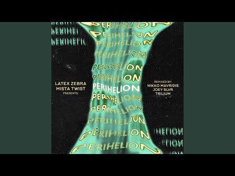 Perihelion (feat. Latex Zebra & Mista Twist)