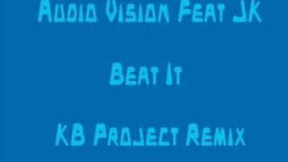 Audio Vision Feat JK - Beat It (KB Project Remix)