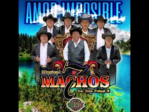 AMOR IMPOSIBLE- La Original 7 Machos De Don Prisi #Estreno