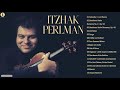 Itzhak Perlman Violin Greatest Hits - Best Songs Of Itzhak Perlman - Best Violin Collection