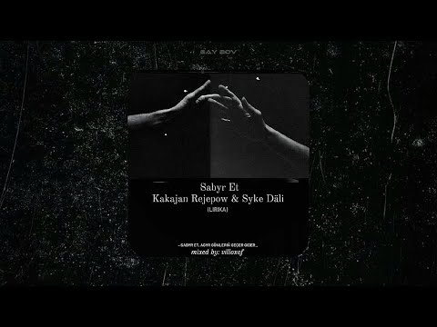 Syke dali ft KaRe - Sabyr et (prod by villoxof) Remix Lirika Aýdymy