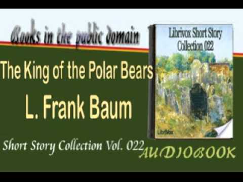 The King Of The Polar Bears by L. Frank Baum