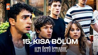 Altı Üstü İstanbul | 15. Kısa Bölüm