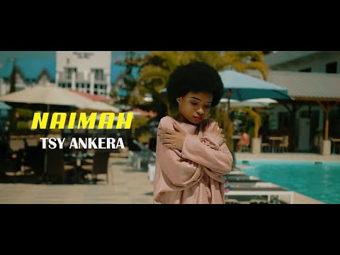 NAIMAH - TSY ANKERA ( Clip Officiel )