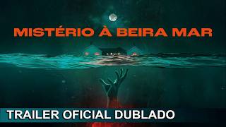 Mistério à Beira Mar 2023 Trailer Oficial Dublado