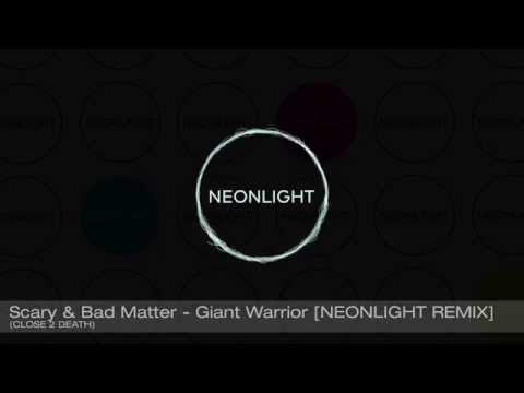 Scary & Bad Matter - Giant Warrior [Neonlight Remix] (Close 2 Death Recordings)