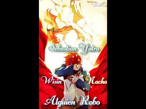 AMV Sebastián Yatra ft. Wisin, Nacho - Alguien Robó
