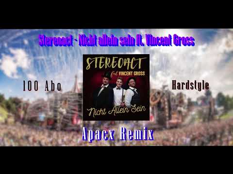 Stereoact - Nicht allein sein ft. Vincent Gross (Apacx Hardstyle 100 Abo Remix)