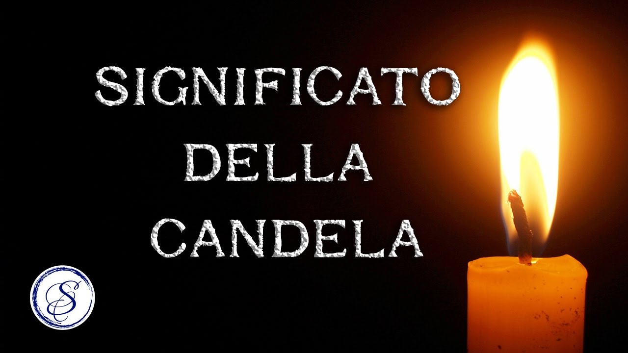 SIGNIFICATO DELLA CANDELA (comprensibile a tutti)