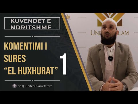 Komentimi i Sures "EL HUXHURAT " ll Pjesa 1 - Hoxhë Enis Arifi