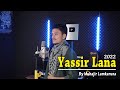 YASSIR LANA By Muhajir Lamkaruna Cover Sholawat