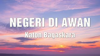 Download lagu Katon bagaskara - Negeri di awan | Lyrics mp3 Download lagu Katon bagaskara - Negeri di awan | Lyrics mp3