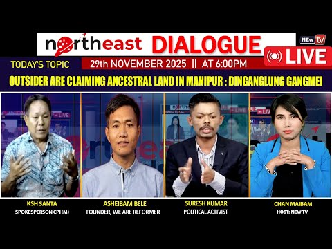 OUTSIDER ARE CLAIMING ANCESTRAL LAND IN MANIPUR : DINGANGLUNG GANGMEI ||ON NORTHEAST DIALOGUE[ LIVE]
