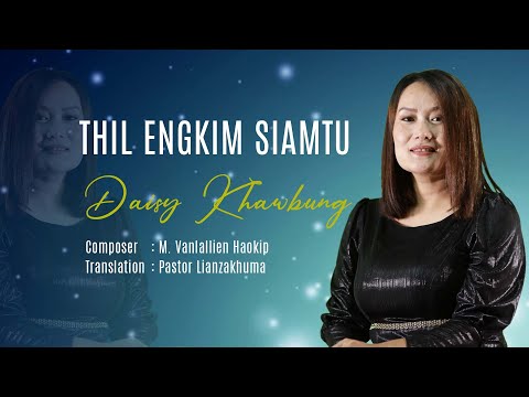 DAISY KHAWBUNG (OFFICIAL) || THIL ENGKIM SIAMTU || REMNANT HAVEN PRODUCTION PRESENTS - 2022