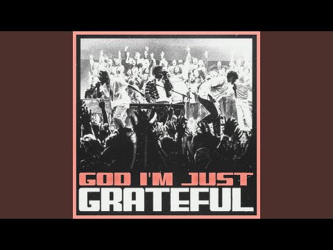 God I'm Just Grateful