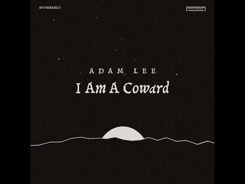 Adam Lee - I Am A Coward