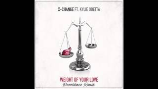 X-Change ft. Kylie Odetta - Weight Of Your Love (Providence Remix) [FREE DOWNLOAD]