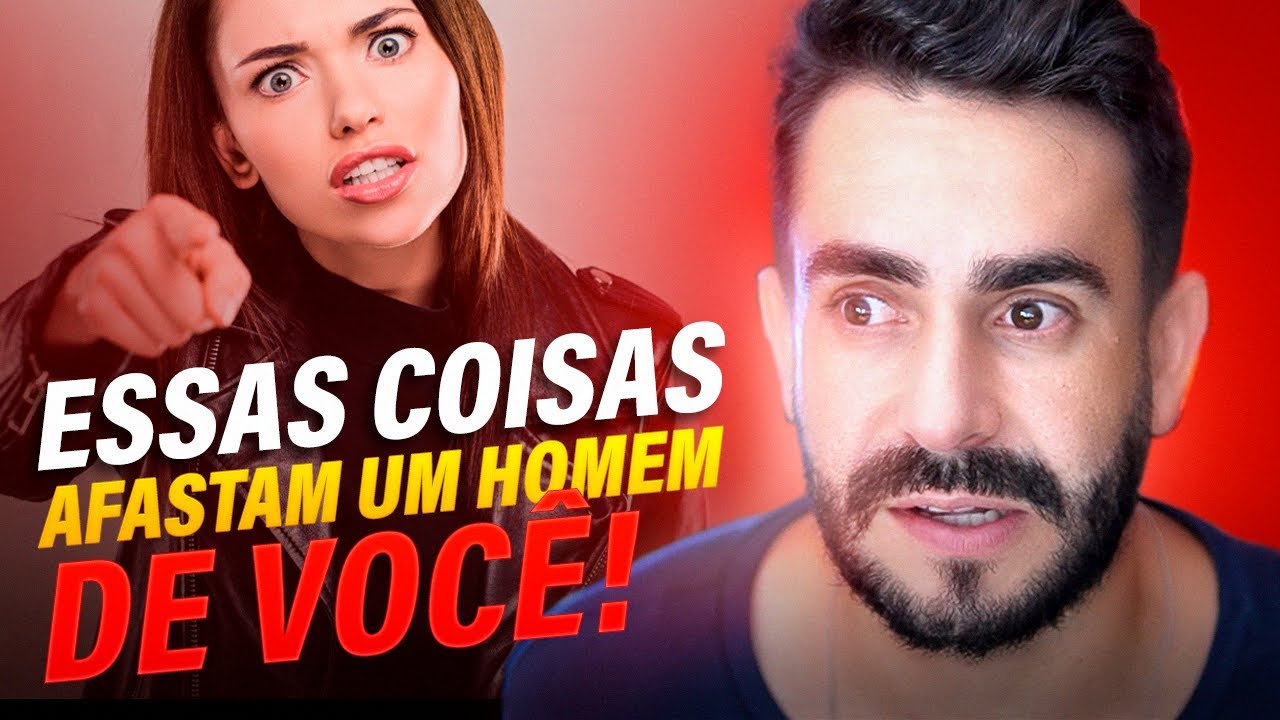04 Erros idiotas que afastam um Homem de você!