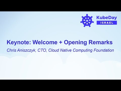 Keynote: Welcome + Opening Remarks - Chris Aniszczyk, CTO, Cloud Native Computing Foundation