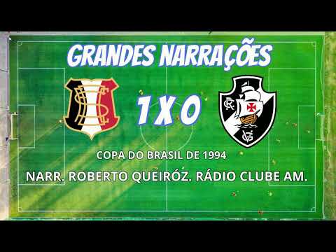 SANTA CRUZ 1 X 0 VASCO DA GAMA | COPA DO BRASIL DE 1994 | NARR.: ROBERTO QUEIRÓZ