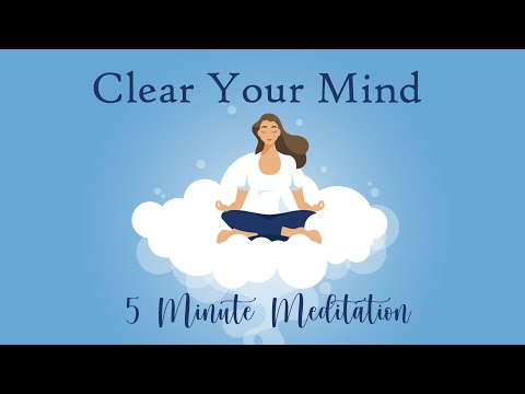 Clear Your Mind, 5 Minute Meditation, Calm & Relaxed