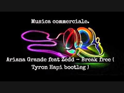 Ariana Grande feat Zedd - Break free ( Tyron Hapi bootleg )