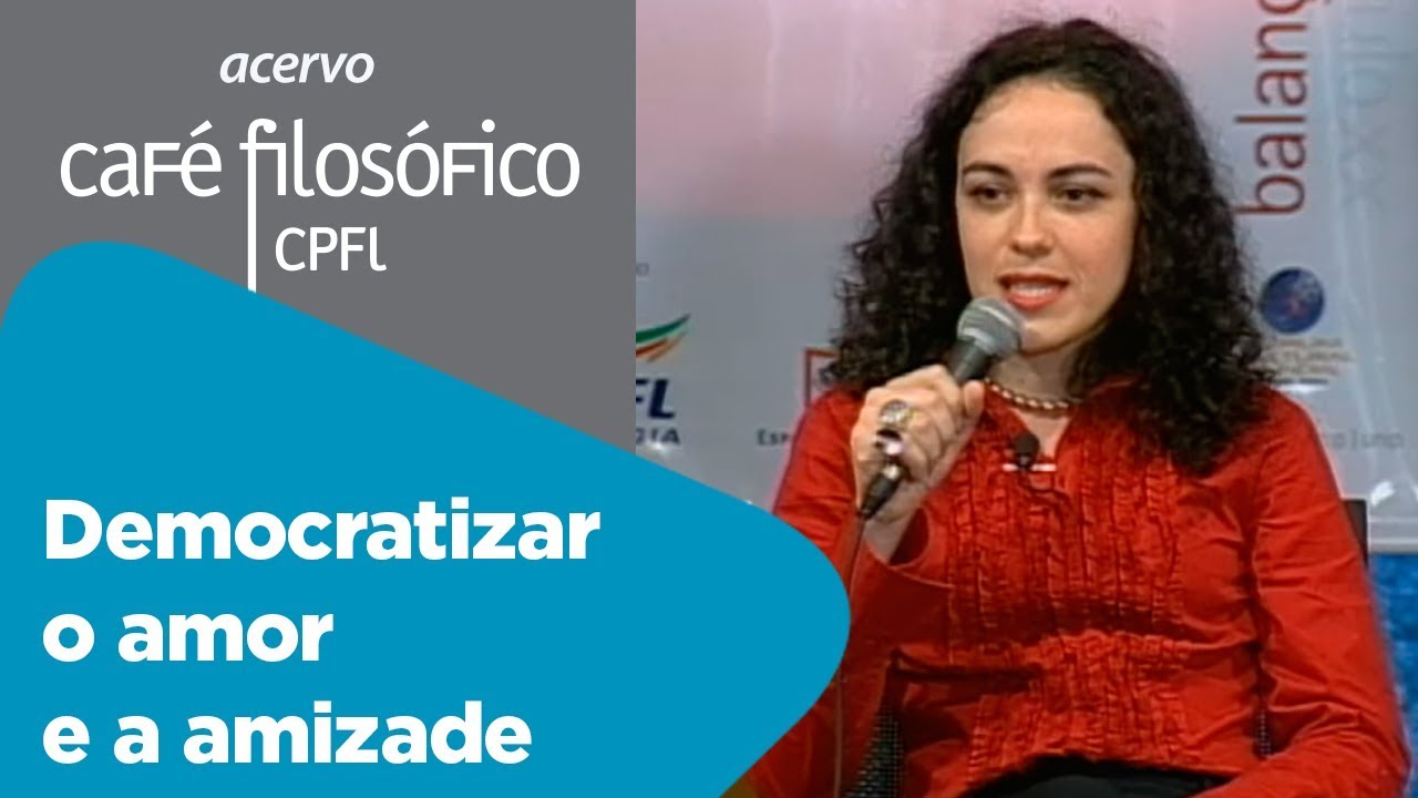 Democratizar o amor e a amizade I | Marcia Tiburi