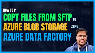 147 Copy files from SFTP to Azure Blob Storage container using ADF