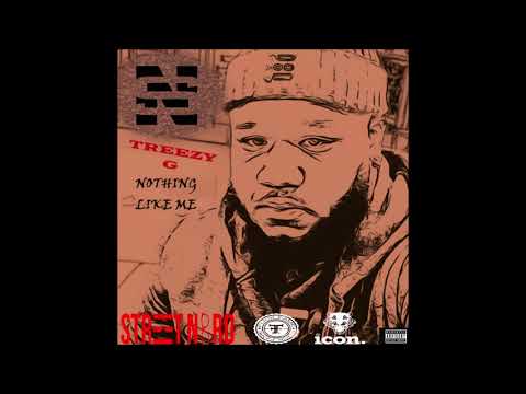 TREEZY G - NOTHING LIKE ME