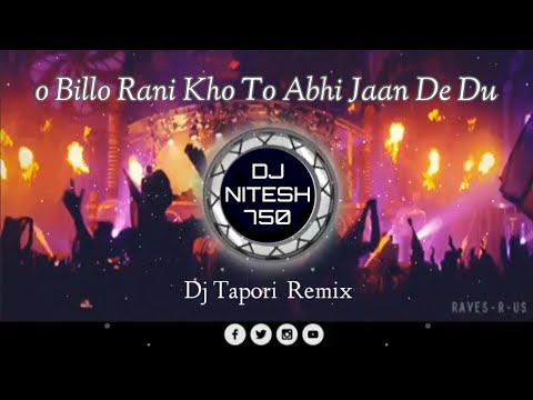 O Billo Rani 🥰 Kho To Abhi Jaan De Du || Dj Tapori Remix || Dj Nitesh 750
