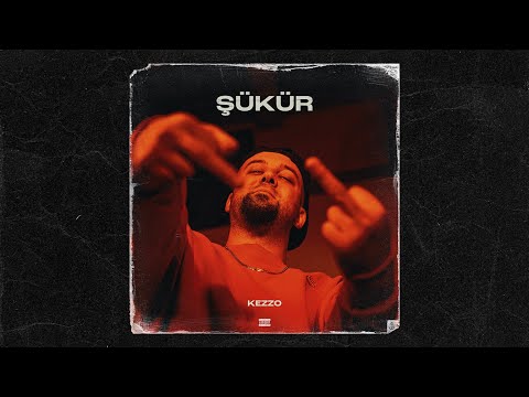 KEZZO - ŞÜKÜR (PROD. BY SENFO) #2022