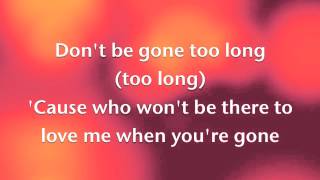 Chris Brown ft. Ariana Grande-Don&#39;t be gone too long Lyrics