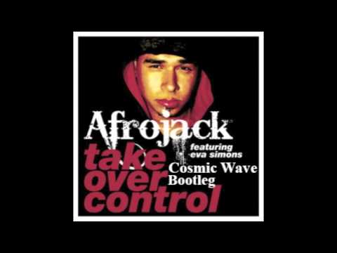 Ram vs Afrojack - Take Over Control (feat. Eva Simons) [Cosmic Wave Mashup] - Bootleg