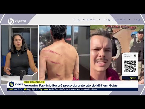 Vereador Fabrício Rosa é preso durante ato do MST em Goiás – 17/04/2026 – Lig News