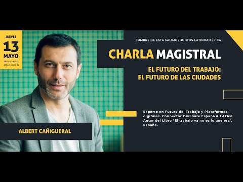 DIA 3 / Charla Albert Cañigueral "Cómo el Futuro del Trabajo Transformará el Futuro de las Ciudades"