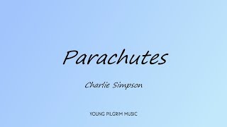 Charlie Simpson - Parachutes (Lyrics) - Young Pilgrim