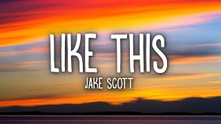 Download lagu Jake Scott - Like This (Lyrics) mp3