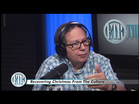 Theology Roundtable - Recovering Christmas from the Culture - 12/01/17