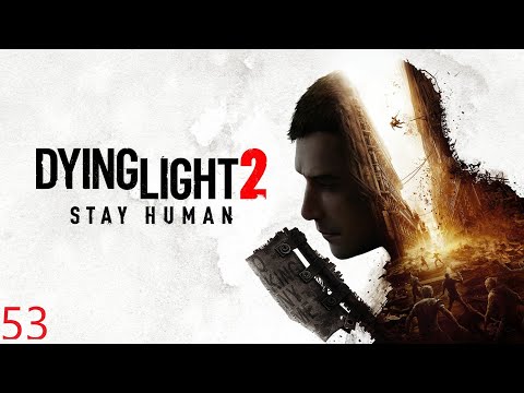 Dying Light 2: Stay Human - Teraz albo nigdy #53