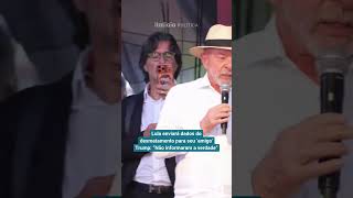 LULA ENVIARÁ DADOS DO DESMATAMENTO PARA SEU ‘AMIGO’ TRUMP: “NÃO INFORMARAM A VERDADE”