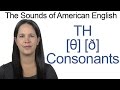 English Sounds - The Two TH Consonants [θ] and [ð]