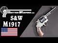 S&W M1917: A US Army revolver in .45 ACP