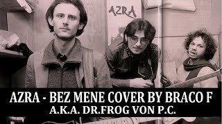 Bez Mene - Azra | Cover by Braco F