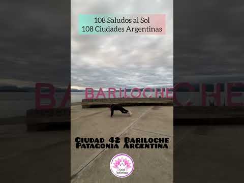 108 Saludos al Sol 108 Ciudades Argentinas. Ciudad 42 Bariloche. Río Negro