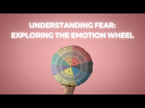 Understanding Fear: Exploring the Emotion Wheel