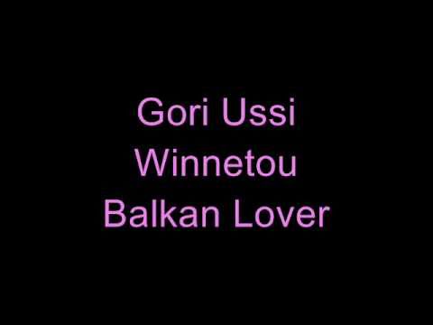 Gori Ussi Winnetou - Balkan Lover