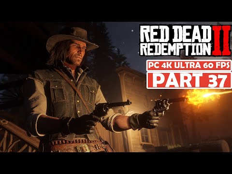 Red Dead Redemption 2 GAMEPLAY WALKTHROUGH PART 37 NO COMMENTARY 4K