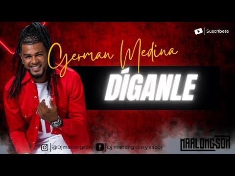 Díganle - German Medina - Letra - Marlong Son Y Sabor 2022 (HQ)