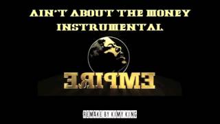 EMPIRE - Ain&#39;t about the money INSTRUMENTAL / REMAKE by Kimy King